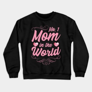 No. 1 mom in the world Crewneck Sweatshirt